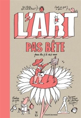L'art pas bête : pour les 7 à 107 ans - Pauline Pons