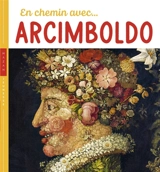 En chemin avec... Arcimboldo - Christian Demilly