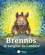 Brennos, le sanglier de Condate - Jean-Baptiste Lapierre