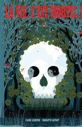 La vie, c'est mortel ! - Claire Lecoeuvre