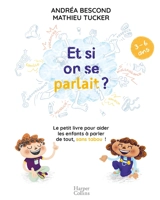 Et si on se parlait ? : le petit livre pour aider les enfants à parler de tout, sans tabou ! : 3-6 ans - Andréa Bescond