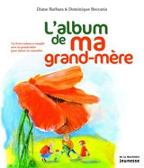 L'album de ma grand-mère : un livre-cadeau à remplir avec ta grand-mère pour mieux la connaître - Diane Barbara