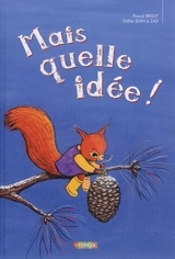Mais quelle idée ! - Pascal Brissy