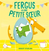 Fergus a une petite soeur - Robert Starling