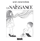 La naissance : les enfants et l'amour - Agnès Rosenstiehl