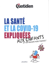 La santé et la Covid-19 expliquées aux enfants : et aux grands aussi parfois ! - Mon quotidien (périodique)