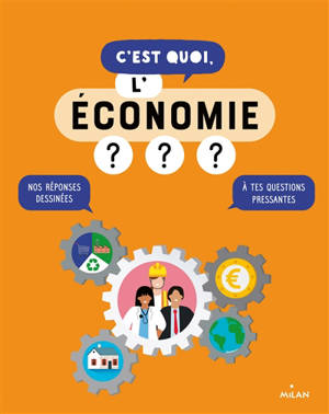 C'est quoi, l'économie ? : nos réponses dessinées à tes questions pressantes - Jacques Azam