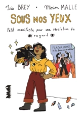 Sous nos yeux : petit manifeste pour une révolution du regard - Iris Brey