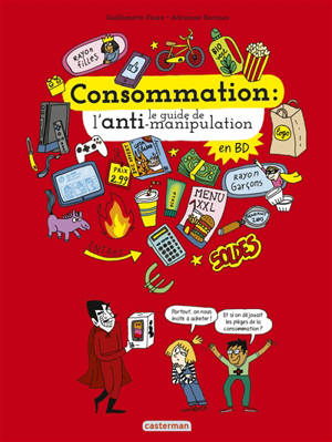 Le monde actuel en BD. Consommation : le guide de l'anti-manipulation - Guillemette Faure