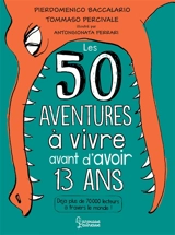 Les 50 aventures à vivre avant d'avoir 13 ans - Pierdomenico Baccalario