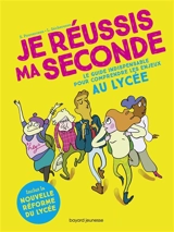 Je réussis ma seconde : le guide indispensable pour comprendre les enjeux au lycée - Sandrine Pouverreau