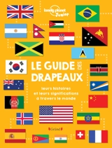 Le guide des drapeaux : leurs histoires et leurs significations à travers le monde - Moira Butterfield