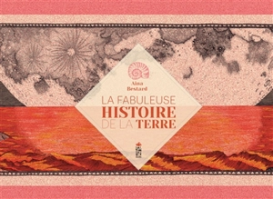 La fabuleuse histoire de la Terre - Aina Bestard