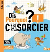 Dis pourquoi ? : C'est pas sorcier ! : 6-10 ans - Frédéric Bosc