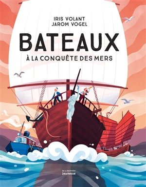 Bateaux : à la conquête des mers - Iris Volant