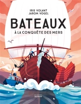 Bateaux : à la conquête des mers - Iris Volant