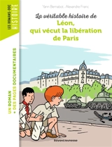 La véritable histoire de Léon, qui vécut la libération de Paris - Yann Bernabot