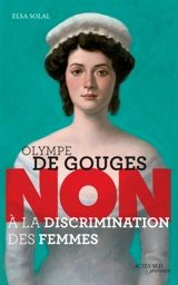 Olympe de Gouges : non à la discrimination des femmes - Elsa Solal