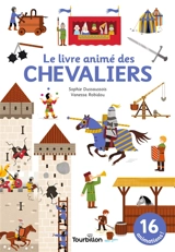 Le livre animé des chevaliers - Sophie Dussaussois