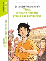 La véritable histoire de Titus, le jeune Romain gracié par l'empereur - Pascale Bouchié