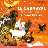 Le carnaval des animaux sud-américains ! - Carl Norac