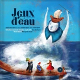 Jeux d'eau : initiation à la musique classique - Ana Gerhard