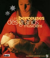 Les berceuses des grands musiciens : les vingt plus belles berceuses du grand répertoire de la musique classique