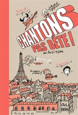 Chantons pas bête ! : pour les 7 à 107 ans - Nicolas Lafitte
