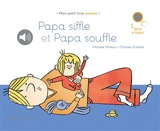 Papa siffle et Papa souffle - Michèle Moreau