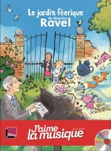 Le jardin féerique de Maurice Ravel - Marianne Vourch