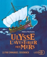 Ulysse : l'aventurier des mers - Hélène Montardre