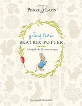 Le grand livre de Beatrix Potter : l'intégrale des 23 contes classiques - Beatrix Potter