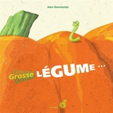 Grosse légume... - Jean Gourounas