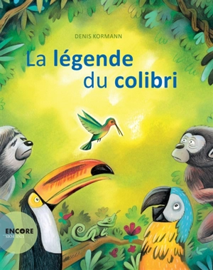 La légende du colibri - Denis Kormann