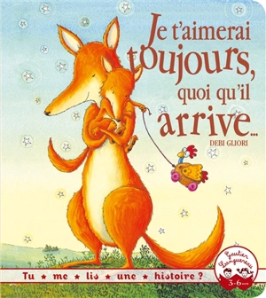 Je t'aimerai toujours, quoi qu'il arrive... - Debi Gliori