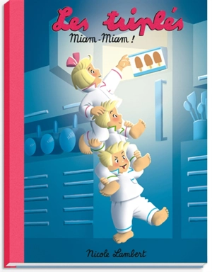 Les triplés. Miam-miam ! - Nicole Lambert