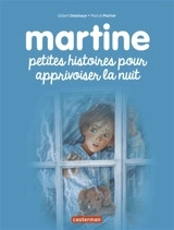 Martine : petites histoires pour apprivoiser la nuit - Gilbert Delahaye