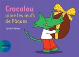 Crocolou aime les oeufs de Pâques - Ophélie Texier