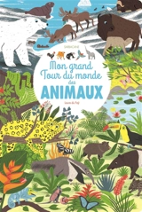 Mon grand tour du monde des animaux - Laure Du Faÿ