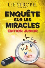 Enquête sur les miracles : édition junior - Lee Strobel