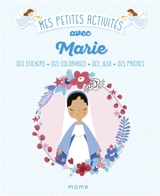 Mes petites activités avec Marie : des stickers, des coloriages, des jeux, des prières - Virginie Noé