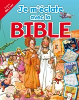 Je m'éclate avec la Bible : histoires bibliques - L.M. Alex