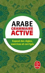 Arabe littéral, grammaire active - Michel Neyreneuf