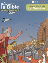 Découvrir la Bible : Ancien Testament. Vol. 1. La Genèse : cahier d'activités - Toni Matas