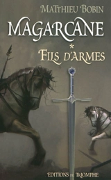 Magarcane. Vol. 1. Fils d'armes - Matthieu Bobin