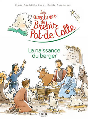 Les aventures de Brebis Pot-de-Colle. Vol. 2. La naissance du berger - Marie-Bénédicte Loze