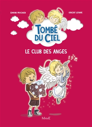 Tombé du ciel. Le club des anges - Edmond Prochain
