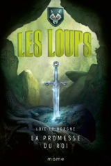 Les loups. Vol. 2. La promesse du roi - Loïc Le Borgne