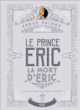 Le prince Eric. Vol. 4. La mort d'Eric - Serge Dalens