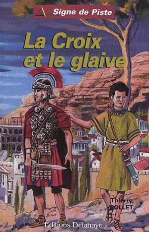 La croix et le glaive - Thierry Rollet